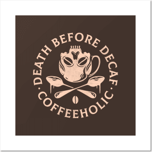 Death Before Decaf Posters and Art